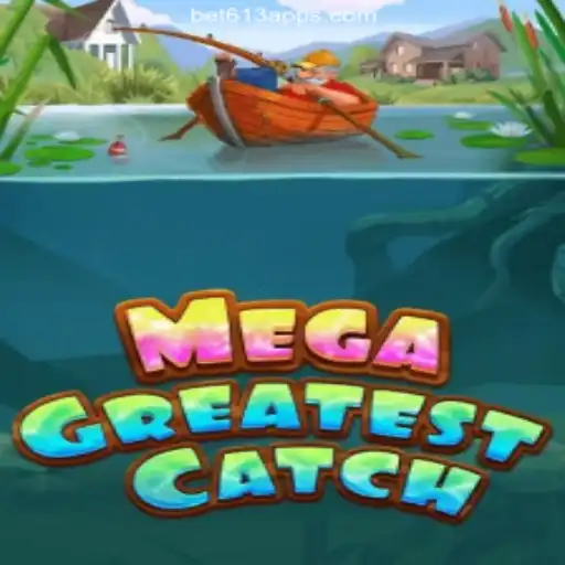 Discover the Exciting World of MegaGreatestCatch on Bet613.COM