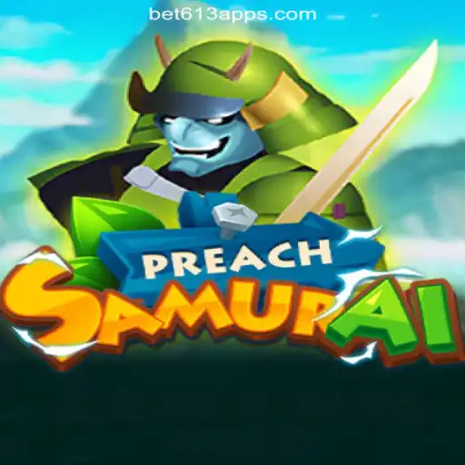 Exploring PreachSamurai: A Captivating Slot Adventure on Bet613.COM